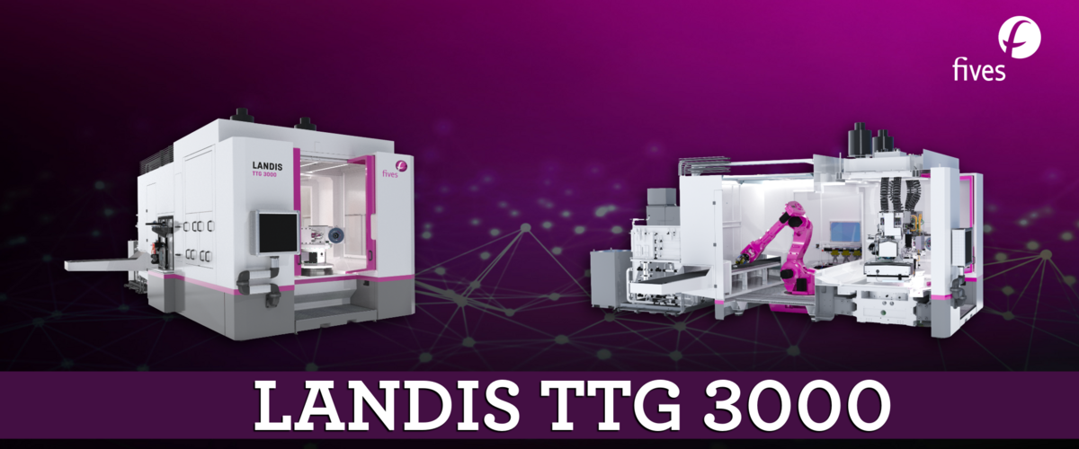 Fives unveils the Landis TTG 3000, a new platform for high
